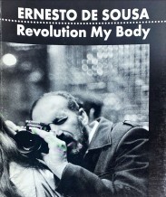 ERNESTO DE SOUSA / REVOLUTION MY BODY.